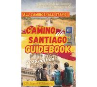 Camino de Santiago Guidebook: A Travel Guide to Planning Your Ideal Pilgrimage to St. James