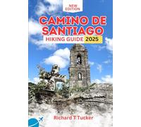 Camino de Santiago Hiking guide 2025: Stage- by - Stage Advice, Hidden Gems, and Stories to Inspire Journey