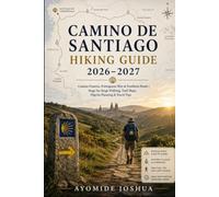 Camino de Santiago Hiking Guide 2026-2027: Camino Francés, Portuguese Way & Northern Route | Stage-by-Stage Walking, Trail Maps, Pilgrim Planning & Travel Tips