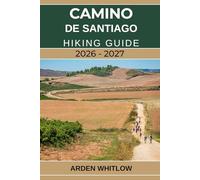 CAMINO DE SANTIAGO HIKING GUIDE 2026 - 2027: Detailed Routes, Daily Stages, Packing Advice, and Cultural Highlights for Walking Spain’s Legendary Pilgrimage Trails (EPIC TRAILS OF THE WORLD SERIES)