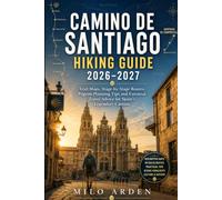 CAMINO DE SANTIAGO HIKING GUIDE 2026-2027: Trail Maps, Stage-by-Stage Routes, Pilgrim Planning Tips and Essential Travel Advice for Spain's Legendary Camino (THE PATHFINDER TRAILS SERIES)