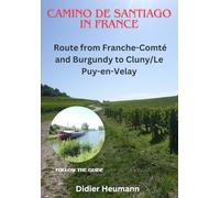 Camino de Santiago in France. Route from Franche-Comté and Burgundy to Cluny/Le Puy-en-Velay (Compostelle-France)