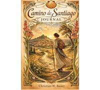 CAMINO DE SANTIAGO JOURNAL: GUIDED DIARY FOR YOUR PILGRIMAGE ON THE WAY OF ST JAMES