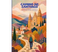 Camino de Santiago Journal: Jakobsweg Tagebuch für Camino Francés, Portugués & del Norte | Geführtes Reisetagebuch zum Ausfüllen & Reflektieren | ... & persönliches Wachstum auf dem Pilgerweg