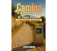 Camino De Santiago ln Your Pocket Your Complete Travel Guide