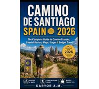 Camino de Santiago Spain 2026: The Complete Hiking Guide to the Camino Francés, Coastal Routes, Pilgrim Tips, Maps, Stages, and Budget Travel (Nature Routes Travel Series)