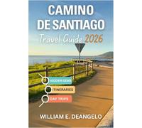 CAMINO DE SANTIAGO TRAVEL GUIDE 2026: Exploring Germany, Austria, Hungary, Slovakia, Croatia, Serbia, Romania & Beyond by River