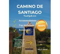 Camino De Santiago Travel Guide 2026: Journey Through Spain: Exploring the Santiago Trails, Historic Landmarks, Adventures, and Pilgrim Experiences.