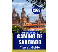 CAMINO DE SANTIAGO TRAVEL GUIDE 2026: Steps of Faith, Culture, and Adventure”