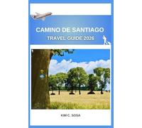 Camino de Santiago travel guide 2026: Unlock the Secrets of Spain's Ancient Pilgrimage Routes: A Comprehensive Guide to Planning Your Transformative Journey