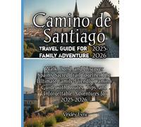Camino de Santiago Travel Guide for Family Adventure 2025-2026