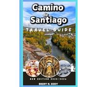 Camino de Santiago Travel Guide New Edition 2025/2026: Santiago Awaits: Walk, Explore, Pilgrimage Today!