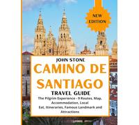 Camino de Santiago Travel Guide: The Pilgrim Experience - 9 Routes, Map, Accommodation, Local Eat, Itineraries, Famous Landmark and Attractions