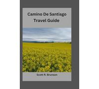Camino De Santiago Travel Guide: Walk the Sacred Path with Confidence, Clarity, and Purpose