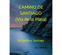 CAMINO DE SANTIAGO(Vía de la Plata): De Sevilla a Santiago (GUIAS DE VIAJES)
