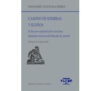 Camino de sombras y sueños: El discurso espiritual sufí en las letras aljamiado-moriscas del Mancebo de Arévalo: 299 (Biblioteca Filológica Hispana)
