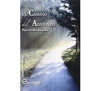 Camino del Adviento, El: Para vivirlo día a día (Ciclo litúrgico)