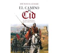 Camino Del Cid: En que en buena hora ciñó espada (Clío. Crónicas de la historia)