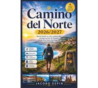 Camino del Norte Guía de viaje 2026/2027: Recorriendo la ruta costera de peregrinación de España desde Irún hasta Santiago de Compostela.