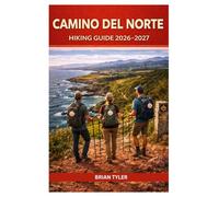 CAMINO DEL NORTE HIKING GUIDE 2026-2027: A Comprehensive Guide to the Coastal Route: Expert Planning & budgeting, Accommodation, Essential Gear, and ... to Santiago (UPDATED ADVENTURE HANDBOOK)