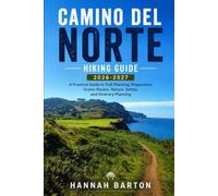 CAMINO DEL NORTE HIKING GUIDE 2026-2027: A Practical Guide to Trail Planning, Preparation, Scenic Routes, Nature, Safety, and Itinerary Planning: 130 ... Travel Guide to Unforgettable Destinations.)