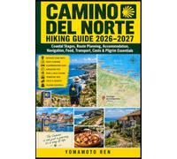 CAMINO DEL NORTE HIKING GUIDE 2026-2027: Coastal Stages, Route Planning, Accommodation, Navigation, Food, Transport, Costs & Pilgrim Essentials