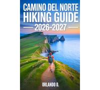 Camino del Norte Hiking Guide 2026-2027: Explore Trails, Essential tips, Navigation, Gears, Maps and Cultural Insights for every hiker