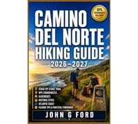 Camino del Norte Hiking Guide 2026-2027: Stage-by-Stage Trail, GPS Coordinates, Albergues, Historic Cities, Atlantic Coast, Pilgrim Tips & Practical Itineraries