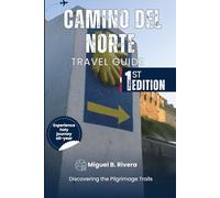 Camino del Norte Travel Guide: Discovering the Pilgrimage Trails from Irún to Ribadeo on Foot (2-in-1 Walks)