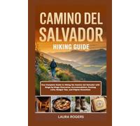CAMINO DEL SALVADOR HIKING GUIDE: Your Complete Guide to Hiking the Camino del Salvador with Stage-by-Stage Itineraries,Accommodation, Packing Lists, Budget Tips, and Pilgrim Essentials