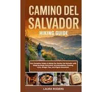 CAMINO DEL SALVADOR HIKING GUIDE: Your Complete Guide to Hiking the Camino del Salvador with Stage-by-Stage Itineraries,Accommodation, Packing Lists, Budget Tips, and Pilgrim Essentials