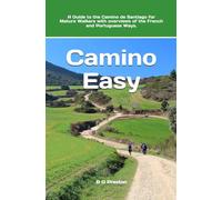 Camino Easy: A Guide to the Camino de Santiago for Mature Walkers: 3 (Works by B G Preston / Barry Sanders)
