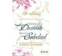 Camino en el Desierto, Río en la Soledad: En Búsqueda de la Restauración