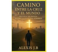 CAMINO ENTRE LA CRUZ Y EL MUNDO