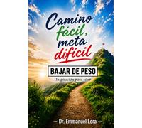 Camino fácil, meta difícil: Bajar de Peso