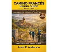 Camino Francés Hiking Guide 2026-2027: Seasonal Itineraries, Scenic Stages, Maps, Local Cuisine & Travel Essentials Across Northern Spain