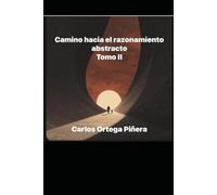 Camino hacia el razonamiento abstracto - Tomo II