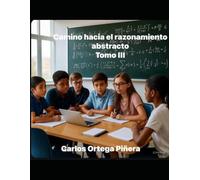 Camino hacia el razonamiento abstracto Tomo III: Matemáticas Avanzadas para Niños (12-13 años)