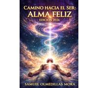 Camino hacia el ser: alma feliz: Edición 2026