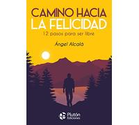Camino hacia la Felicidad: 12 pasos para ser libre: 0 (Colección Nueva Era)