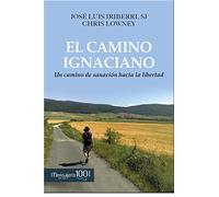 Camino Ignaciano, El: Un camino de sanación hacía la libertad (Espiritualidad)