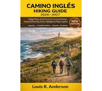Camino Inglés Hiking Guide 2026-2027: Stage Maps, Dual Ferrol & A Coruña Routes, Seasonal Planning, Scenic Highlights & Pilgrim Logistics