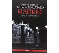 CAMINO INTERIOR EN LA MADRUGADA: MADRID