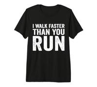 Camino más rápido de lo Que corres Motivación Maratón Broma Camiseta Premium