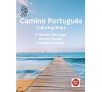 Camino Portugués Coastal Coloring Book: A Peaceful Pilgrimage Journey Through Real Coastal Towns, Ocean Paths, and Villages of Portugal and Spain (Camino real locations coloring books)