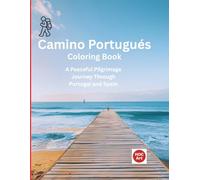 Camino Portugués Coastal Coloring Book: A Peaceful Pilgrimage Journey Through Real Coastal Towns, Ocean Paths, and Villages of Portugal and Spain (Camino real locations coloring books)