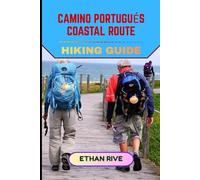 CAMINO PORTUGUÉS COASTAL ROUTE HIKING GUIDE: 43 (Journeys Through Nature, Culture, and Timeless Landscapes)