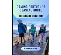 CAMINO PORTUGUÊS COASTAL ROUTE HIKING GUIDE (Journeys Through Nature, Culture, and Timeless Landscapes)