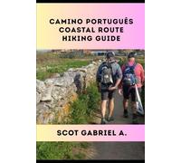 CAMINO PORTUGUÊS COASTAL ROUTE HIKING GUIDE (The Explorer’s Hiking Collection)