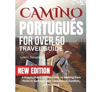 CAMINO PORTUGUES FOR OVER 50: A Practical and Soulful Guide to Walking from Porto to Santiago with Confidence, Comfort, and Meaning.